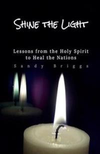 Shine the Light: Lessons from the Holy Spirit to Heal the Nations