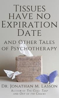 Tissues Have No Expiration Date and Other Tales of Psychotherapy