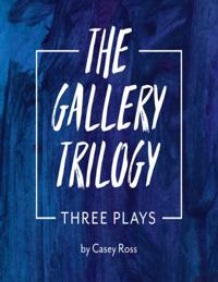 Gallery Trilogy: Three Plays