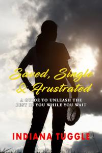 Saved, Single & Frustrated