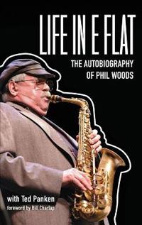 Kirjan kansi "Life in E Flat - The Autobiography of Phil Woods"
