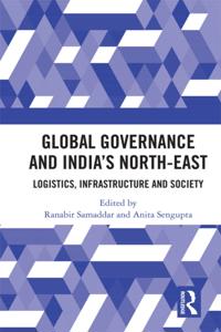 Global Governance and Indiaa  s North-East