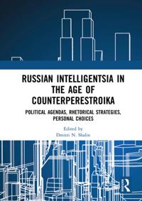 Russian Intelligentsia in the Age of Counterperestroika