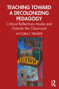 Teaching Toward a Decolonizing Pedagogy
