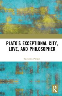 Platoa  s Exceptional City, Love, and Philosopher