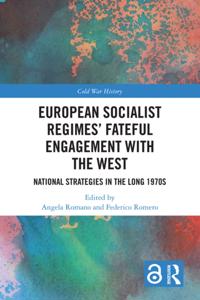 European Socialist Regimes' Fateful Engagement with the West