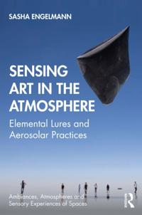 Ambiances, Atmospheres and Sensory Experiences of Spaces