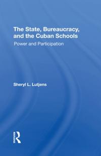 State, Bureaucracy, And The Cuban Schools