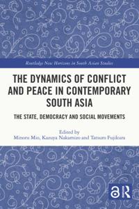 Dynamics of Conflict and Peace in Contemporary South Asia