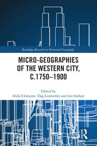Micro-geographies of the Western City, c.1750-1900