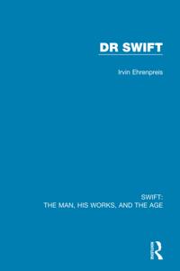 Swift: The Man, his Works, and the Age
