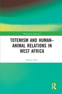 Totemism and Human-Animal Relations in West Africa
