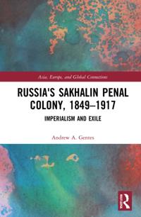 Russia's Sakhalin Penal Colony, 1849-1917