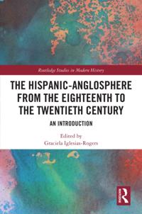 Hispanic-Anglosphere from the Eighteenth to the Twentieth Century