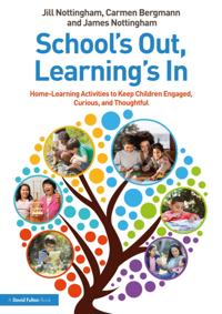 School's Out, Learning's In: Home-Learning Activities to Keep Children Engaged, Curious, and Thoughtful