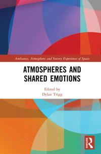 Ambiances, Atmospheres and Sensory Experiences of Spaces