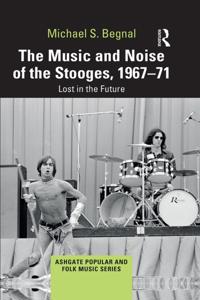 Music and Noise of the Stooges, 1967-71