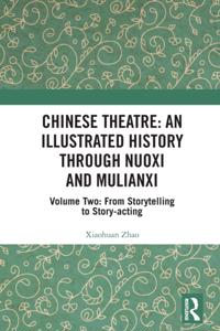 Chinese Theatre: An Illustrated History Through Nuoxi and Mulianxi