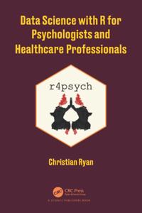 Data Science with R for Psychologists and Healthcare Professionals