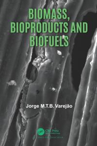 Biomass, Bioproducts and Biofuels