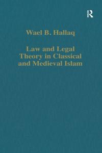 Law and Legal Theory in Classical and Medieval Islam