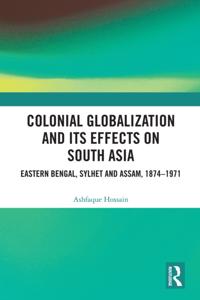 Colonial Globalization and its Effects on South Asia