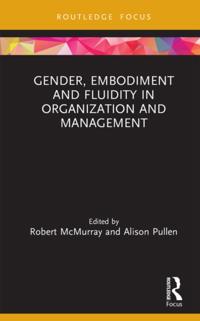 Gender, Embodiment and Fluidity in Organization and Management
