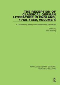 Reception of Classical German Literature in England, 1760-1860, Volume 4