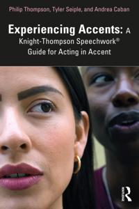Experiencing Accents: A Knight-Thompson SpeechworkA(R) Guide for Acting in Accent