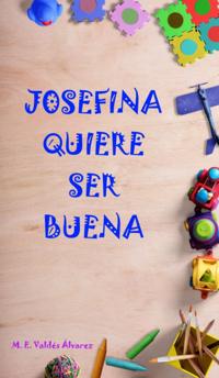 Josefina quiere ser buena