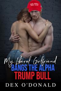 My Liberal Girlfriend Bangs the Alpha Trump Bull (Bully Betrayal Ep. 13)