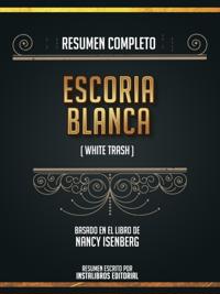 Resumen Completo: Escoria Blanca (White Trash) - Basado En El Libro De Nancy Isenberg
