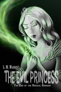 End of the Magical Kingdom: The Evil Princess (A Fairy Tale Satire)