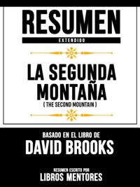 Resumen Extendido: La Segunda Montana (The Second Mountain) - Basado En El Libro De David Brooks