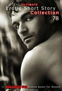 Ultimate Erotic Short Story Collection 78: 11 Erotica Books