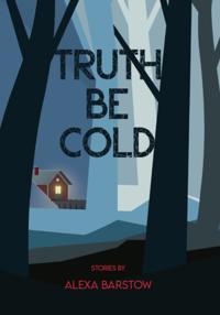 Truth Be Cold
