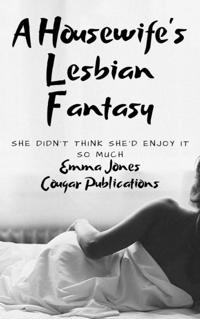 Housewife's Lesbian Fantasy: She Didn't Think She'd Enjoy It So Much