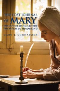 Lost Journal of Mary The Mother of Jesus Christ The Savior to Humankind