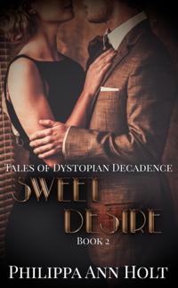 Sweet Desire: Tales of Dystopian Decadence, Book 2
