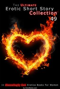 Ultimate Erotic Short Story Collection 49: 11 Erotica Books