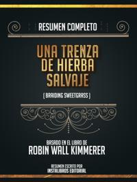 Resumen Completo: Una Trenza De Hierba Sagrada (Braiding Sweetgrass) - Basado En El Libro De Robin Wall Kimmerer