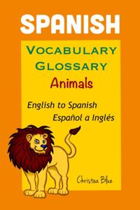 Spanish Vocabulary Glossary, Animals, English to Spanish, Espanol a Ingles