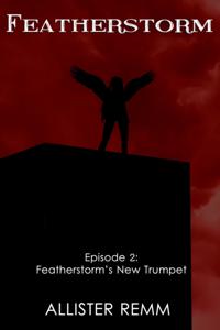Featherstorm: Episode 2: Featherstorm's New Trumpet