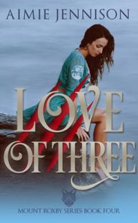 Love of Three: A Mount Roxby Novella