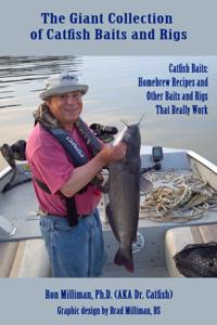 Giant Collection of Catfish Baits and Rigs: Catfish Baits: Homebrew Recipes and Other Baits and Rigs That Really Work