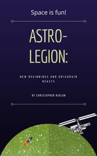 Astro-Legion: New Beginnings and Drigurian Beasts