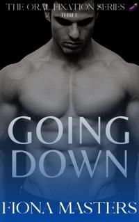 Going Down: The Oral Fixation Series Book One