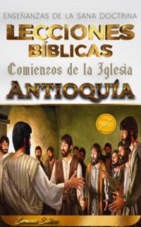 Comienzos de la Iglesia: Antioquia (Lecciones Biblicas)