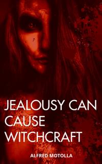 Jealousy Can Cause Witchcraft