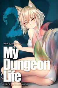 My Dungeon Life: Rise of the Slave Harem Volume 2